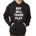 Buy Sell Trade Play Hoodie